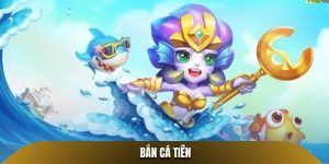 Bắn Cá Tiên - Hành Trình Khám Phá Thế Giới Biển Cả Đầy Màu Sắc
