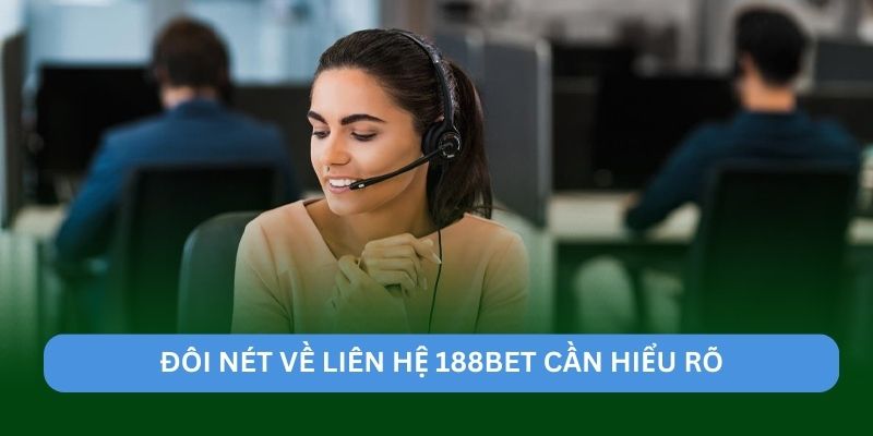 Đôi nét về liên hệ 188BET cần hiểu rõ