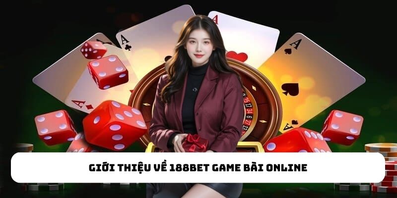 Giới thiệu về 188Bet game bài online