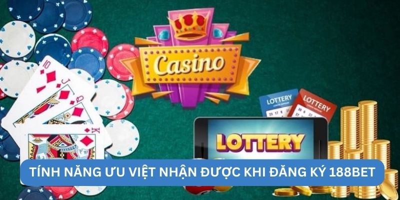 Tính năng ưu việt nhận được khi đăng ký 188BET