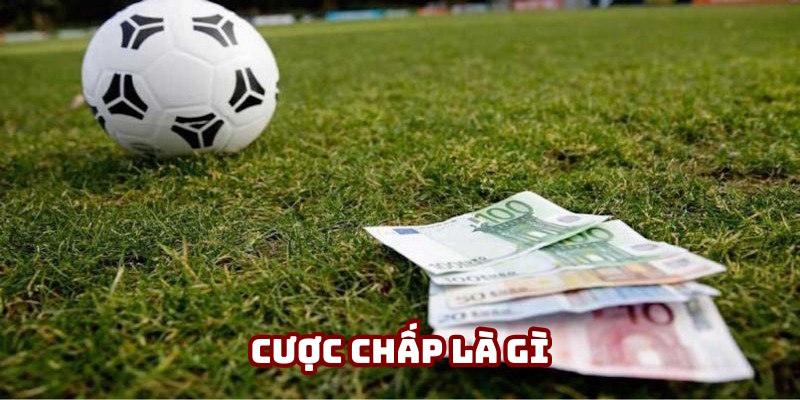 Cược Chấp Là Gì: 188BET Giải Mã