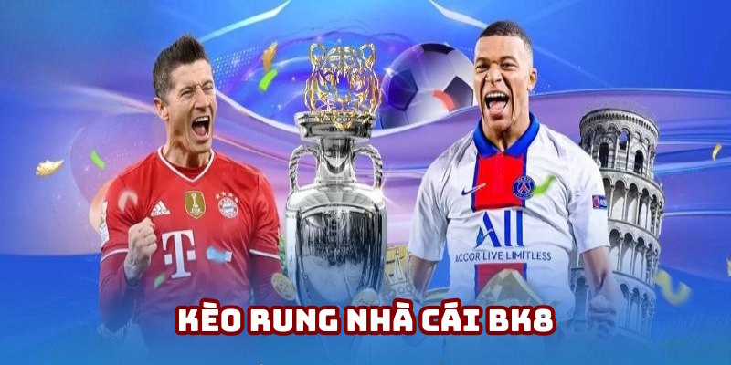 Kèo Rung 188BET